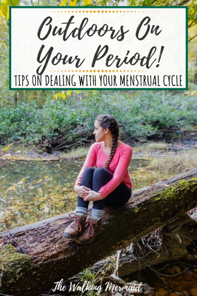 dealing with your period menstrual cycle women outdoors hiking camping backpacking 